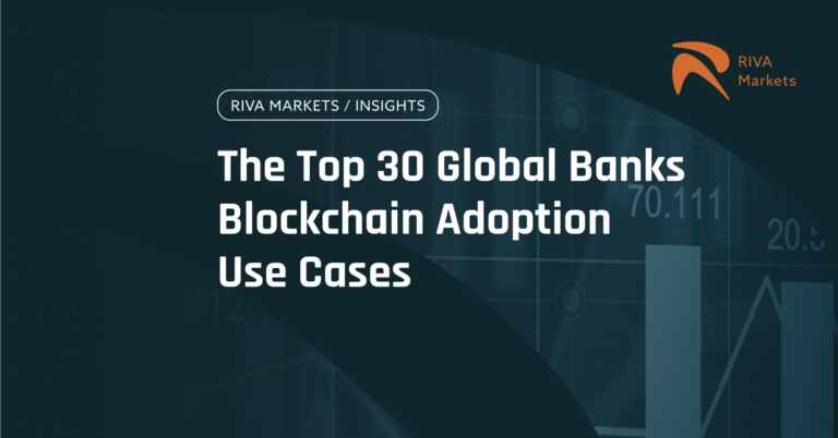 The Top 30 Global Banks Blockchain Adoption Uses Cases